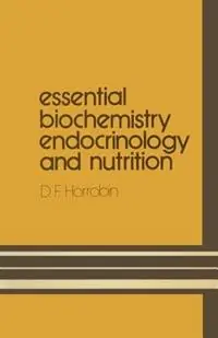 Essential Biochemistry, Endocrinology and Nutrition - D.F. Horrobin - Libro in lingua inglese - Kluwer Academic Publishers Group - Exclusieve Aanbieding