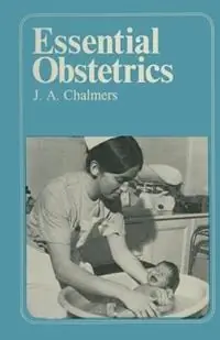 Gecertificeerd Essential Obstetrics A guide to important principles for nurses and laboratory technicians for midwives and obstetric nurses - J.A. Chalmers - Libro in lingua inglese - Kluwer Academic Publishers Group -