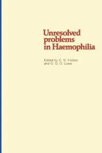 Unresolved problems in Haemophilia - C.D. Forbes - Libro in lingua inglese - Kluwer Academic Publishers Group - Superprijs