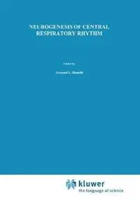 Lage Prijs Neurogenesis of Central Respiratory Rhythm Electrophysiological, Pharmacological & Clinical Aspects - A.L. Bianchi - Monique Denavit-Saubie - Libro in lingua inglese - Kluwer Academic Publishers Group -