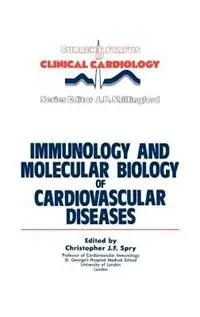 Immunology and Molecular Biology of Cardiovascular Diseases - C.J. Spry - Libro in lingua inglese - Kluwer Academic Publishers Group - Current Status of Clinical Cardiology Nu Kopen