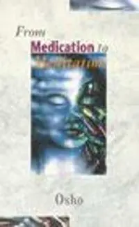 From Medication To Meditation - Osho - Libro in lingua inglese - Ebury Publishing - Weekendaanbieding