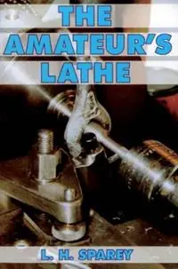 The Amateur‘s Lathe - Lawrence H. Sparey - Libro in lingua inglese - Fox Chapel Publishers International - Hoge Kwaliteit