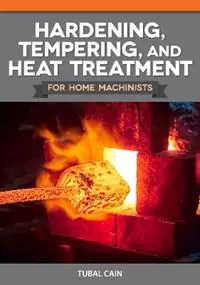 Hardening, Tempering and Heat Treatment - Tubal Cain - Libro in lingua inglese - Fox Chapel Publishers International - Workshop Practice Series Goedkoop