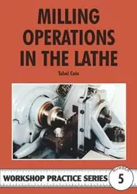 Milling Operations in the Lathe - Tubal Cain - Libro in lingua inglese - Fox Chapel Publishers International - Workshop Practice Series Laatste Kans