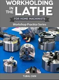 Gecertificeerd Workholding in the Lathe - Tubal Cain - Libro in lingua inglese - Fox Chapel Publishers International - Workshop Practice Series