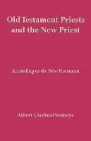 Laatste Kans Old Testament Priests and the New Priest - Albert Vanhoye - Libro in lingua inglese - Gracewing -