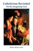 Alleen Vandaag Catholicism Revisited - Robert Butterworth - Libro in lingua inglese - Gracewing -