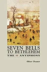 Superprijs Seven Bells to Bethlehem The O Antiphons - Oliver Treanor - Libro in lingua inglese - Gracewing -