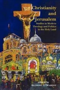 Christianity and Jerusalem - Anthony O‘Mahony - Libro in lingua inglese - Gracewing - Betaalbaar