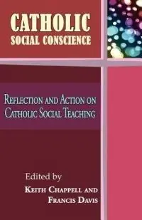 Catholic Social Conscience Reflection and Action on Catholic Social Teaching - Francis Davis - Keith Chappell - Libro in lingua inglese - Gracewing - Lage Kosten