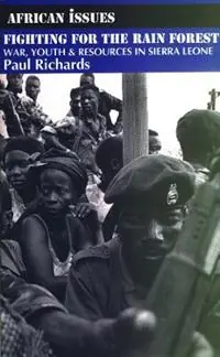 Fighting for the Rain Forest War, Youth and Resources in Sierra Leone - Paul Richards - Libro in lingua inglese - James Currey - African Issues Voordeelprijs