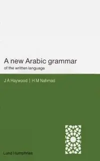A New Arabic Grammar of the Written Language - H. M. Nahmad - John A. Haywood - Libro in lingua inglese - Lund Humphries Publishers Ltd - Beste Prijs