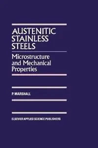 Austenitic Stainless Steels Microstructure and mechanical properties - P. Marshall - Libro in lingua inglese - Kluwer Academic Publishers Group - Nieuw