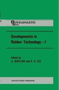 Must-Have Developments in Rubber Technology - A. Whelan - K.S. Lee - Libro in lingua inglese - Kluwer Academic Publishers Group -