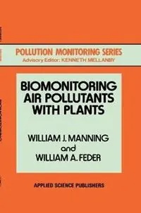 Seizoensaanbieding Biomonitoring Air Pollutants with Plants - W.J. Manning - W.A. Feder - Libro in lingua inglese - Kluwer Academic Publishers Group - Pollution Monitoring Series