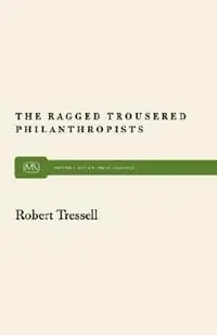 The Ragged Trousered Philanthropists - Robert Tressell - Libro in lingua inglese - Monthly Review Press,U.S. - Monthly Review Press Classic Titles Beperkt Aanbod