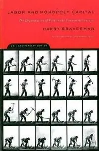 Labor and Monopoly Capitalism The Degradation of Work in the Twentieth Century - Harry Braverman - Libro in lingua inglese - Monthly Review Press,U.S. - Weekendaanbieding