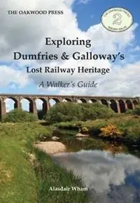 Express Levering Exploring Dumfries & Galloway‘s Lost Railway Heritage A Walker‘s Guide - Alasdair Wham - Libro in lingua inglese - Stenlake Publishing -