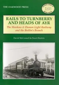 Bestel Nu Rails to Turnberry and Heads of Ayr The Maidens & Dunure Light Railway & the Butlin‘s Branch - David McConnell - Stuart Rankin - Libro in lingua inglese - Stenlake Publishing - Oakwood Library of Railway History