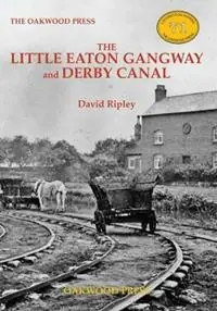 Express Levering The Little Eaton Gangway and Derby Canal - David Ripley - Libro in lingua inglese - Stenlake Publishing - Locomotion Papers