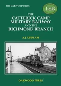 Bestel Nu The Catterick Camp Military Railway and the Richmond Branch - A J Ludlam - Libro in lingua inglese - Stenlake Publishing -