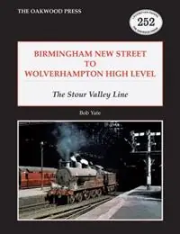 Birmingham New Street to Wolverhampton High Level The Stour Valley Line - Bob Yate - Libro in lingua inglese - Stenlake Publishing - Dagaanbieding