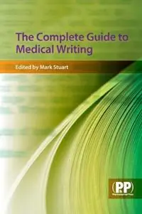 Gecertificeerd The Complete Guide to Medical Writing - Mark C. Stuart - Libro in lingua inglese - Pharmaceutical Press -