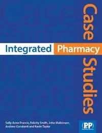 Integrated Pharmacy Case Studies - Sally-Anne Francis - Felicity J. Smith - Libro in lingua inglese - Pharmaceutical Press - Gecertificeerd