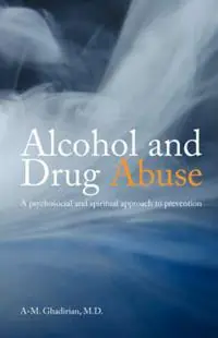 Alcohol and Drug Abuse A Psychosocial and Spiritual Approach - A M Ghadirian - Libro in lingua inglese - George Ronald Publisher - Beperkte Voorraad