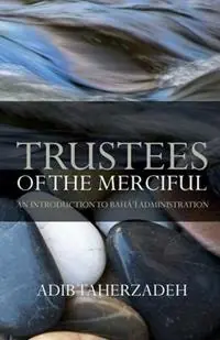 Bestseller Trustees of the Merciful - Adib Taherzadeh - Libro in lingua inglese - George Ronald Publisher Ltd -