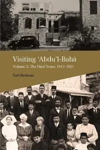 Betrouwbaar Visiting ‘Abdu‘l-Baha, Volume 2 The Final Years, 1913-1921 - Earl Redman - Libro in lingua inglese - George Ronald Publisher Ltd -