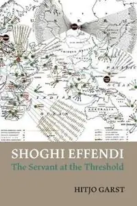 Favoriet Shoghi Effendi - the Servant at the Threshold - Hitjo Garst - Libro in lingua inglese - George Ronald Publisher Ltd -