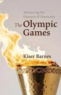 Advancing the Oneness of Humanity The Olympic Games - Kiser Barnes - Libro in lingua inglese - George Ronald Publisher Ltd - Rechtstreeks Van De Fabrikant