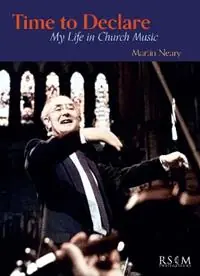 Time to Declare My Life in Church Music - Martin Neary - Libro in lingua inglese - Royal School of Church Music - Hete Deal