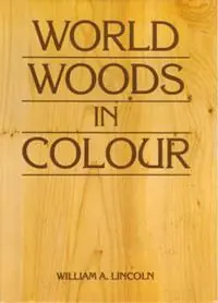 World Woods in Colour - William Alexander Lincoln - Libro in lingua inglese - Stobart Davies Ltd - Tijdelijk Beschikbaar