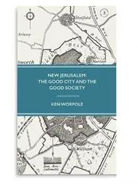 Rechtstreeks Van De Fabrikant New Jerusalem The Good City and the Good Society - Ken Worpole - Libro in lingua inglese - The Swedenborg Society -
