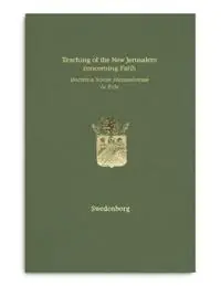 Must-Have Teaching of the New Jerusalem concerning Faith Doctrina Novae Hierosolymae de Fide - Emanuel Swedenborg - Libro in lingua inglese - The Swedenborg Society -
