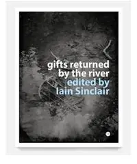 Meest Verkocht Gifts Returned by the River - Iain Sinclair - Libro in lingua inglese - The Swedenborg Society -