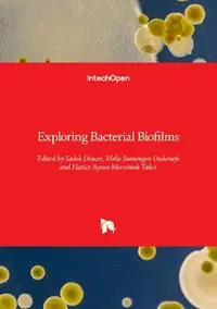 Laatste Kans Exploring Bacterial Biofilms - Sadık Dincer - Melis Sumengen Ozdenefe - Libro in lingua inglese - Intechopen -