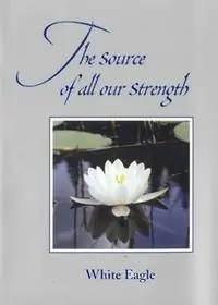 Source of All Our Strength - White Eagle - Libro in lingua inglese - White Eagle Publishing Trust - Koopje