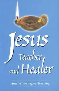 Nieuw Jesus Teacher and Healer From White Eagle‘s Teaching - White Eagle - Libro in lingua inglese - White Eagle Publishing Trust -
