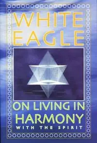 Favoriet White Eagle on Living in Harmony with the Spirit - White Eagle - Libro in lingua inglese - White Eagle Publishing Trust -