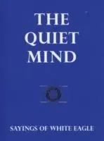 Quiet Mind Sayings of White Eagle - White Eagle - Libro in lingua inglese - White Eagle Publishing Trust - Seizoensaanbieding