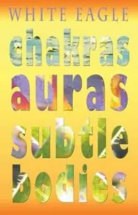 Chakras Auras Subtle Bodies - White Eagle - Libro in lingua inglese - White Eagle Publishing Trust - Betrouwbaar