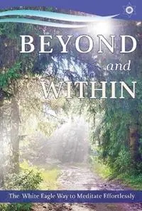 Beyond and within The White Eagle Way of Effortless Meditation - Anna Hayward - Libro in lingua inglese - White Eagle Publishing Trust - Gecertificeerd