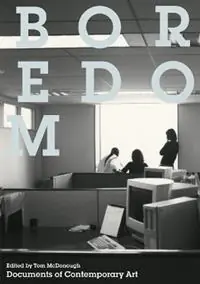 Alleen Vandaag Boredom - Tom McDonough - Libro in lingua inglese - Whitechapel Gallery - Documents of Contemporary Art