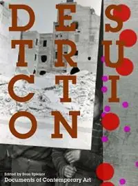 Beperkte Voorraad Destruction - Sven Spieker - Libro in lingua inglese - Whitechapel Gallery - Documents of Contemporary Art