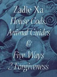 Zadie Xa House Gods, Animals Guides and Five Ways 2 Forgiveness - Tarini Malik - Libro in lingua inglese - Whitechapel Gallery - Bestel Nu