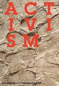 Activism - Afonso Dias Ramos - Tom Snow - Libro in lingua inglese - Whitechapel Gallery - Documents of Contemporary Art Must-Have